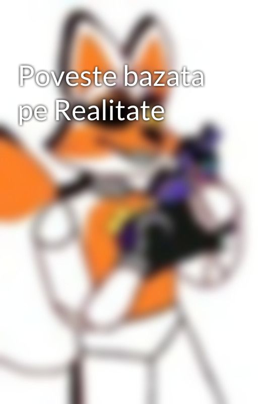 Poveste bazata pe Realitate by BreierRafy