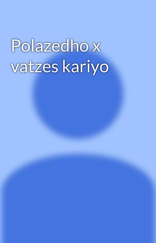 Polazedho x vatzes kariyo by sokmadafoker