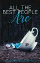 All the Best People Are | ✓ by WhenLifeGivesUDemons