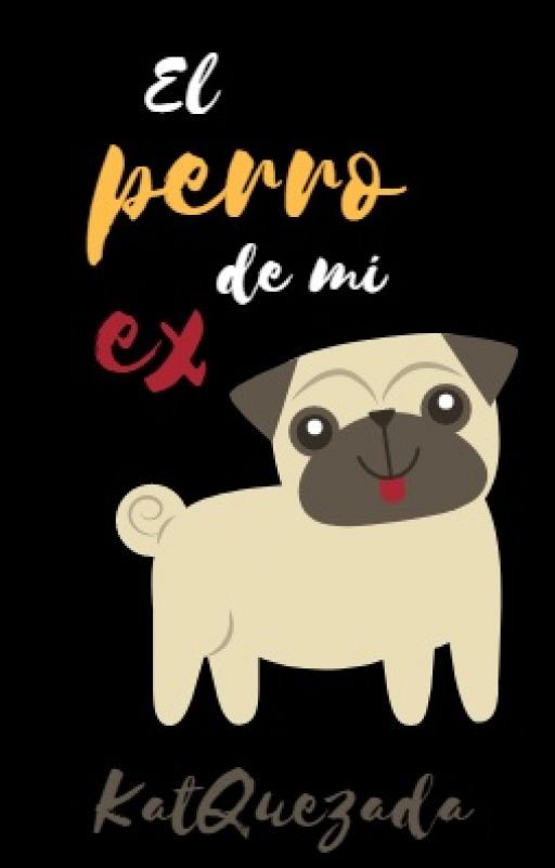 El perro de mi ex by KatQuezada