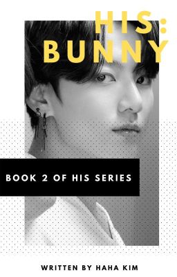 HIS: Bunny (Jungkook) | {Book 2 } ✔️ cover