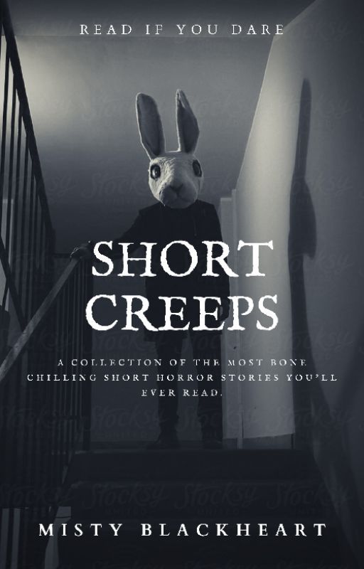 SHORT CREEPS | COMPLETED ✓ by Misty_Blackheart