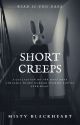 SHORT CREEPS | COMPLETED ✓ by Misty_Blackheart