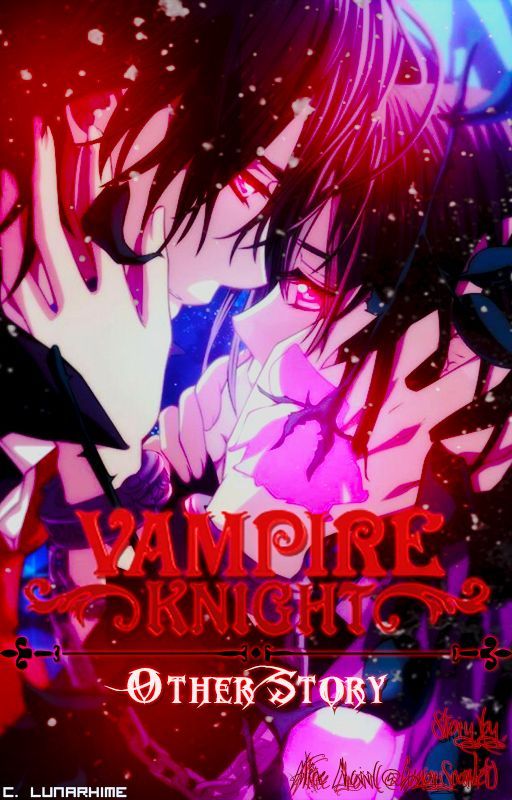 Vampire Knight «Other Story» - [ BOOK II : Revelation ] by Lunar_Scarlet