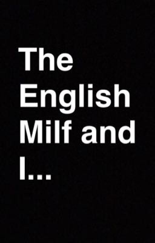 The English Milf and I... by awhisperer