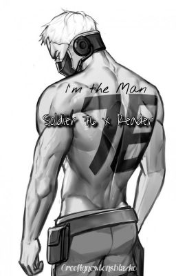 I'm the Man [Soldier 76 x Reader] cover