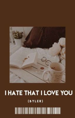 I HATE THAT I LOVE YOU  ! (  byler  ) cover