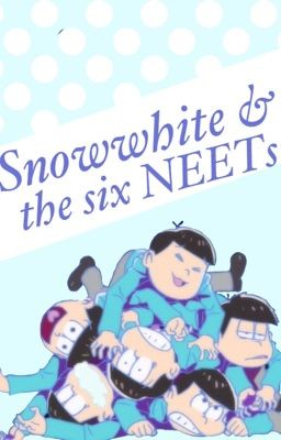 SnowWhite and the six NEETs Osomatsu-san x reader cover