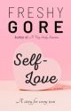 Self-Love  [Teenfiction Romance] by FoodFreshy