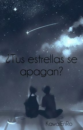 ¿Tus estrellas se apagan? by KawaiEnRo