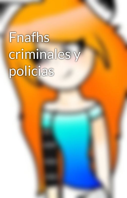 Fnafhs criminales y policias by user27421076