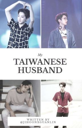 MY TAIWANESE HUSBAND | LAI GUANLIN ♡ by JihoonxGuanlin