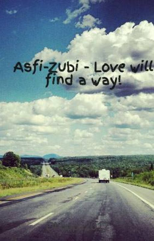 Asfi-Zubi - Love will find a way! by Dhoopa2017