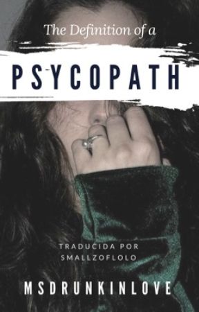 The Definition of a Psycopath {Traducción} by smallzoflolo