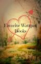 My Favorite Wattpad books by xLilahBearx