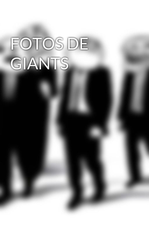 FOTOS DE GIANTS by TheMonsterCrack