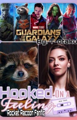 Hooked on a Feeling: Rocket Raccoon Fanfic cover