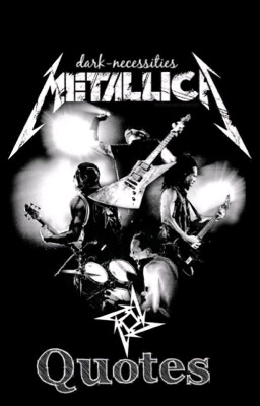 Metallica Quotes by dark-necessities