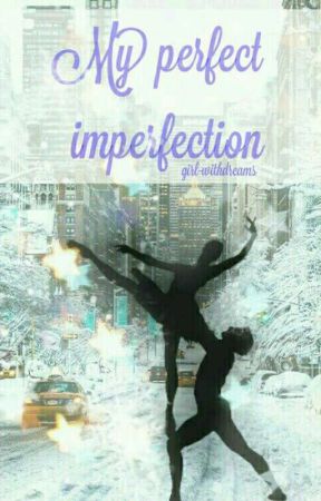 My Perfect Imperfection by girl-withdreams