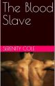 The Blood Slave by SerenityColeAuthor