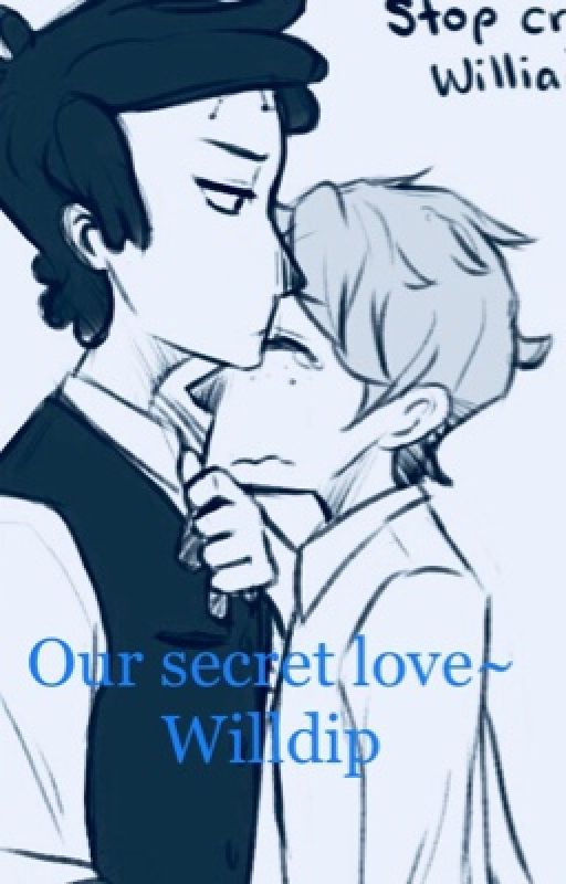 Our secret love| Willdip by Cielismysenpai