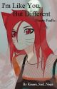 I'm Like You, But Different (Naruto Fanfic) by Kinaru_Sad_Ninja