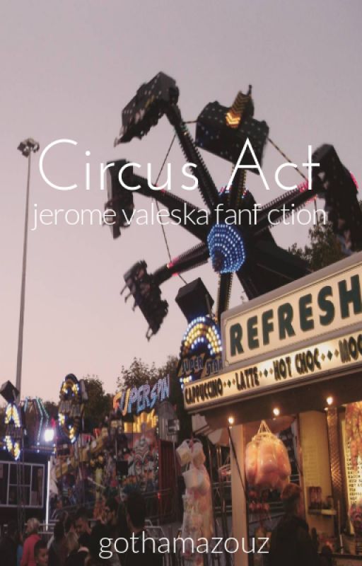 Circus Act- a Jerome Valeska Fanfiction by gothamazouz