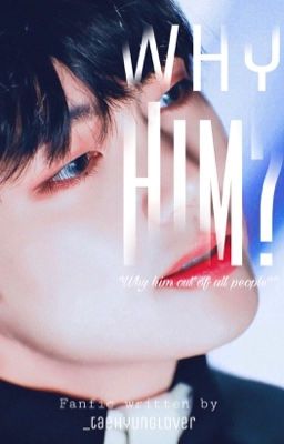 Why him? || k.th ff (✔️) cover