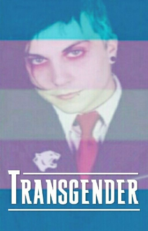 Transgender // Frerard **ON HOLD** by march_5th_