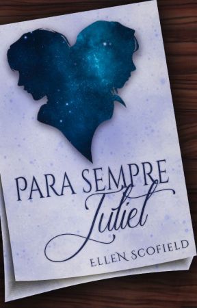 Para sempre, Juliet by EllenLopez-