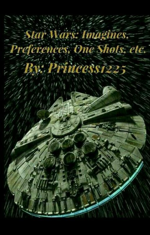 Star Wars: Imagines, X-Readers, One shots, Etc. REQUESTS CLOSED by princess_1225