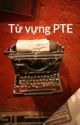 Từ vựng PTE by YuYuHu