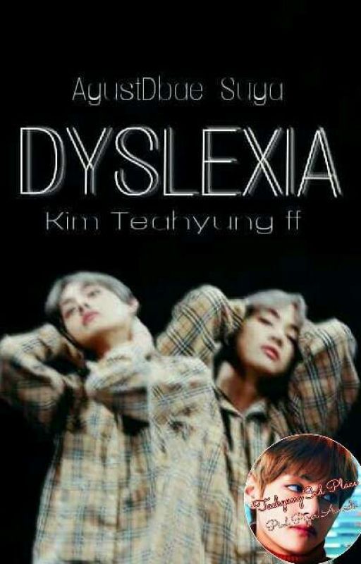 Dyslexia (Kim Taehyung)#SaveMeAwards2018(REVISING) by AgustDbae_Suga