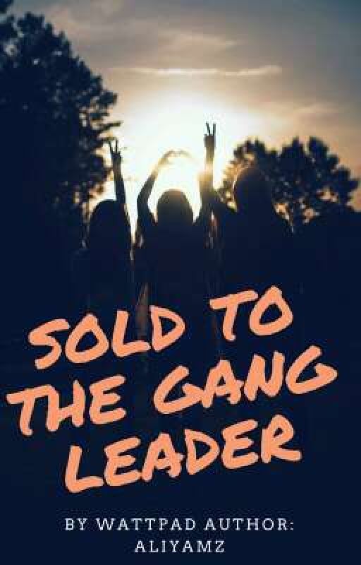 Sold To The Gangleader by Aliyamz