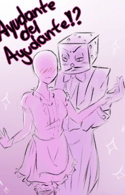 Ayudante de un ayudante!? (King Dice x  Lectora / ___  / Tn) cover