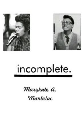 incomplete | short story by _marykateashley