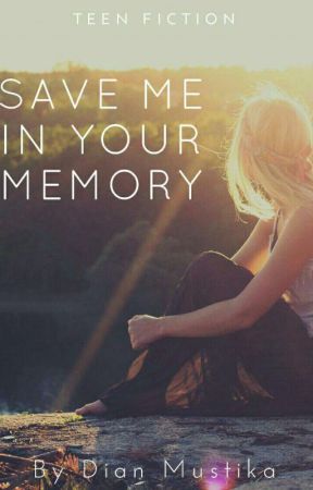 SAVE ME IN YOUR MEMORY by Bibikbadak