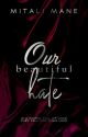 | our beautiful hate | book 1 in trilogy |  [completed✓]   by MitaliiMane