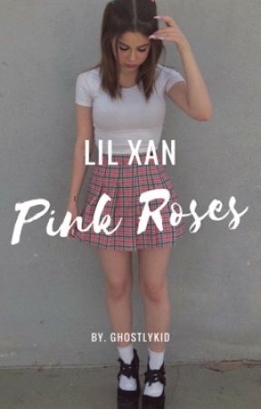 pink roses - lil xan by ghostlykid