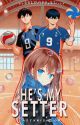 He's My Setter [Kageyama Tobio X Reader] by ms_astxrism_09