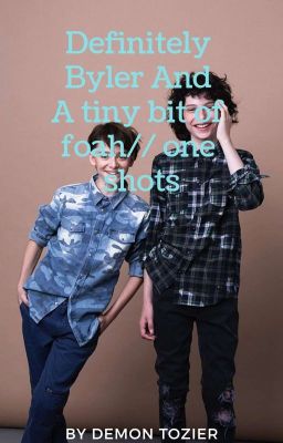 Definitely Byler And A Tiny Bit Of Foah // One Shots  cover