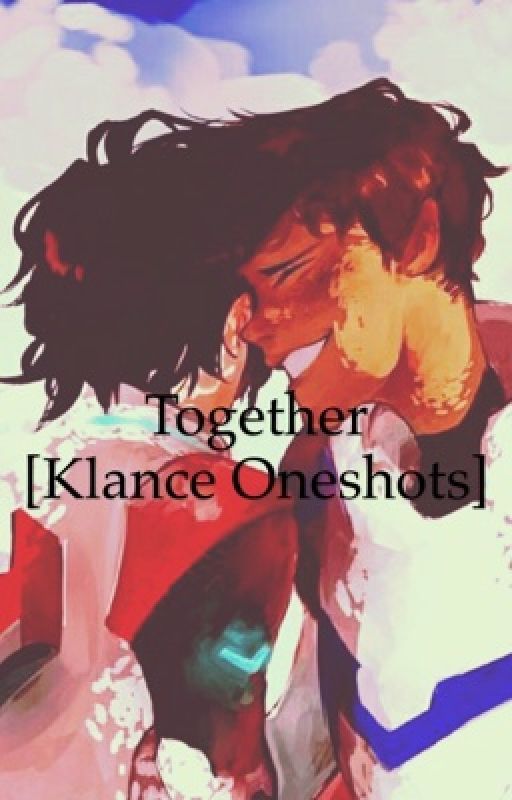 Together (Klance Oneshots) by Sea_of_Notes