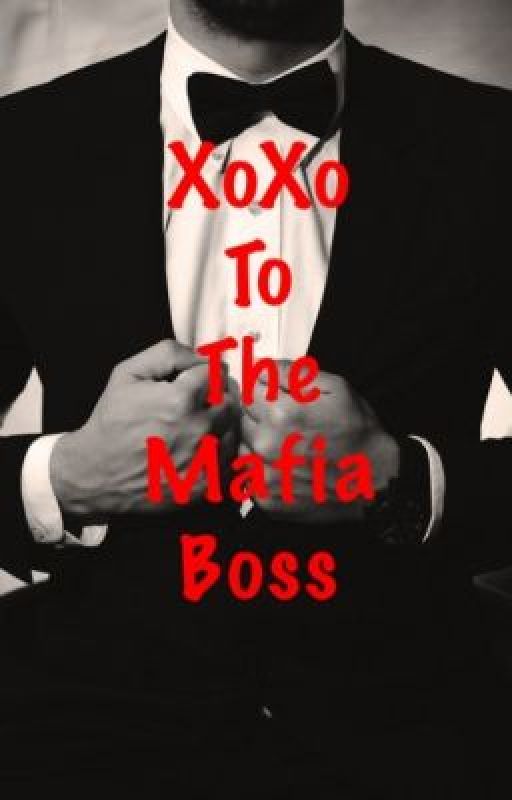 XoXo To The Mafia Boss by Train-to-Wonderland