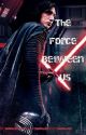 The Force Between Us/Kylo Ren x reader  by _Cherokee_Rose_