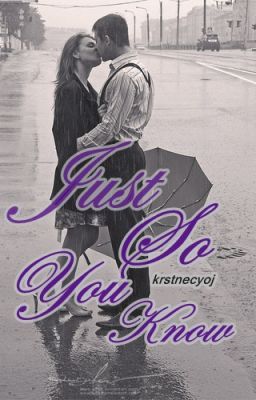 Just So You Know (Harry Styles FanFic) {EDITING} cover