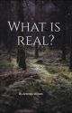 What is Real? by ArtemisW18