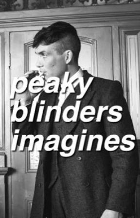 peaky blinders imagines by asthelightsgodown