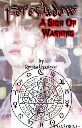 Foreshadow-A Sign of Warning by Kpopbaekhyunlover