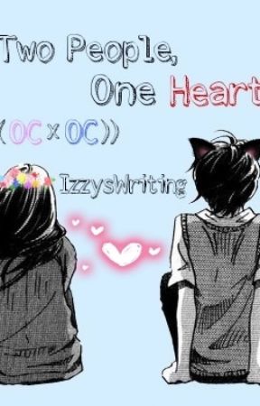 Two People, One heart (( OC x OC )) by IzzysWriting