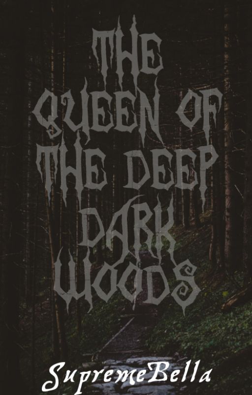 The Queen of the Deep Dark Woods by SupremeBella